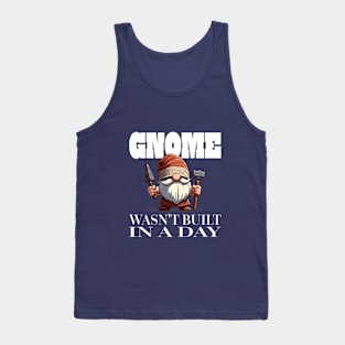 Gnome Wasn't Built In A Day - Cute Gnome Pun Rome Tee Tank Top